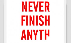 “I never finish anything” – Dagens poster